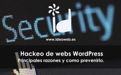 WordPress. Web Hackeada. Principales razones por las que pueden jaquear una página web de WordPress y cómo prevenirlo.