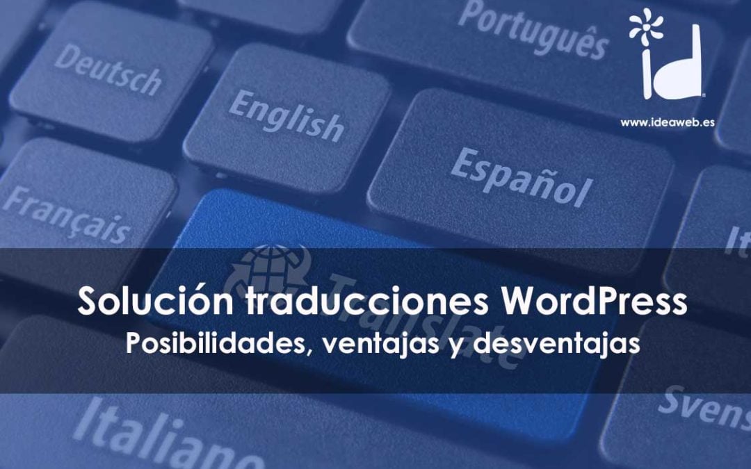 Traducciones wordpress sin tonterías: opciones, problemas y plugins. Tener tu web wordpress en varios idiomas.