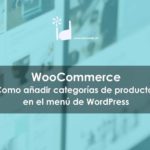 Wordpress Woocommerce Añadir Categorias Producto