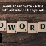 Administrador Adwprds Anadir - Usuario Administrador En Google Ads
