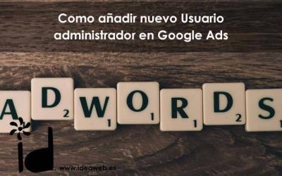 Como añadir nuevo Usuario administrador en Google Ads