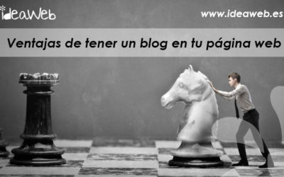 Blogs y WordPress. Ventajas de tener un blog en tu página web.