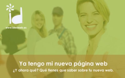 Ya tengo mi nueva página web ¿Y ahora qué? Qué has de saber al tener una nueva página web.