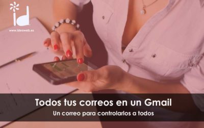 Gmail: Como revisar todo tu correo corporativo desde una única cuenta de Gmail.