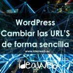 Cambiar Url En WordPress Sin Romper La Web
